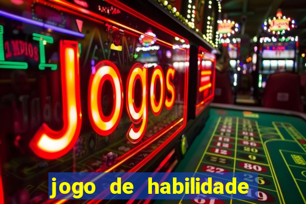 jogo de habilidade para ganhar dinheiro